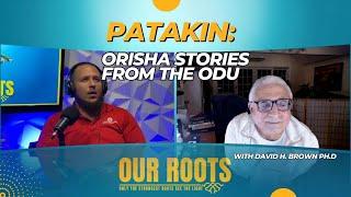 Patakin: Orisha Stories from the Odu of Ifa by David H. Brown, Ph.D | Our Roots Podcast