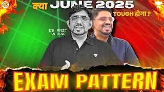 क्या JUNE 2025 Tough होगा?  | CS EXECUTIVE JUNE 25 Exam Pattern, Paper Difficulty by CS AMIT VOHRA