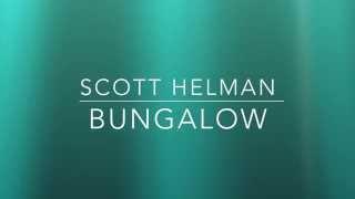 Scott helman   bungalow lyrics