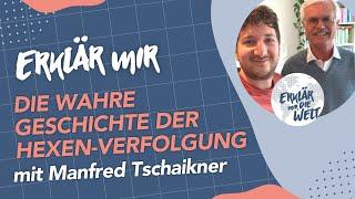 Die wahre Geschichte der Hexen-Verfolgung. (Erklär mir die Welt: Folge 202 mit Manfred Tschaikner)