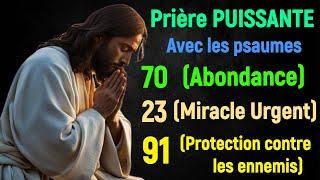 Prière PUISSANTE AVEC PSAUME 70*(Abondance) PSAUME 23*(Miracle urgent) PSAUME 91*protection ennemi