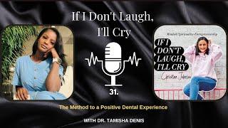 31. Dr. Tamisha Denis on The Method to a Positive Dental Experience and working in dentistry