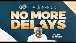 BREAKING THE SPIRIT OF DELAY | PROPHETIC PRAYER HOUR | REV. SAM OYE | [DAY 1516]