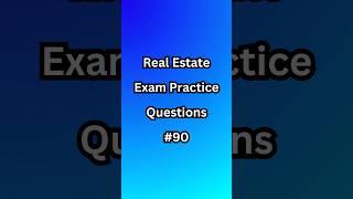 Real Estate Exam Practice Questions - #90