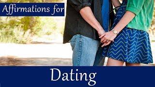 Affirmations for Dating! Boost dating confidence, improve dating success, overcome fear of dating