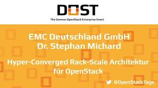 DOST 2016: Dr Stephan Michard - EMC | Hyper Converged Rack Scale Architectur für OpenStack