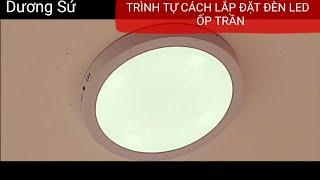 CÁCH LẮP ĐẶT ĐÈN LED ỐP TRẦN, RẤT ĐƠN GIẢN