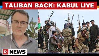 First Report From Kabul As Taliban Takes Over Afghanistan | Nigel Walker Details On-ground Situation