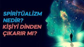 Spiritüalizm / Ruhçuluk nedir ve insanı Dinden çıkarır mı?