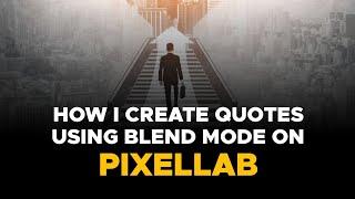 How I create Quote Designs using Blend mode on Pixellab.