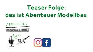 Teaser Folge: Das ist Abenteuer Modellbau - der Podcast