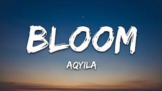 Aqyila - Bloom (Lyrics)