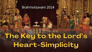 Brahmotsavam 2024 Drama The Key to the Lord’s Heart-Simplicity