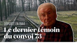 Le témoignage d'Henri Zajdenwerger, déporté en 1944, dernier survivant du convoi 73