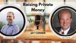 How To Raise Private Money With Jay Conner