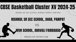 RISHIKUL SR SEC SCHOOL AHAR VS MVN SCHOOL ARAVALI FARIDABAD | CBSE Basketball Cluster XV 2024-25