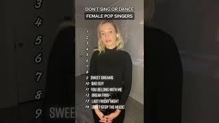 DON’T SING OR DANCE (Female Pop singers)