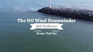 The No-Wind Downwinder