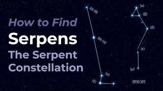 How To Locate Serpens The Serpent Constellation