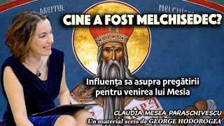 Cine a fost Melchisedec? * Influenta sa asupra pregatirii pentru venirea lui Mesia