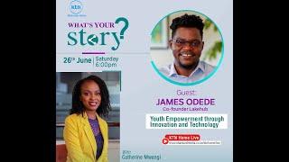 WHATS YOUR STORY|Youth Empowerment in Innovation &Technology -JAMES ODEDE Co-Founder LakeHub Kisumu