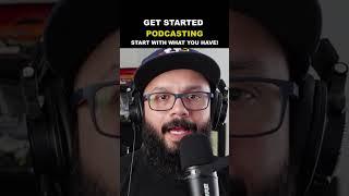 Start With What You Have #shorts #podcast #podcasting #podcastingtips