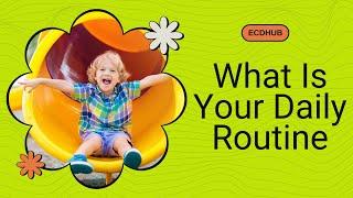 What Is Your Daily Routine By ECDHUB