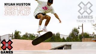 NYJAH HUSTON: 360 Flip Trick Tips | World of X Games