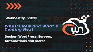 Webnestify in 2025: What’s New and What’s Coming Next | Docker, WordPress, Servers and many more!