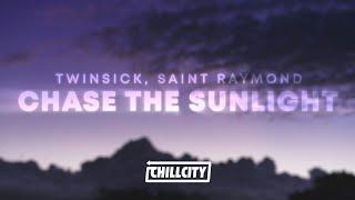 TWINSICK, Saint Raymond - Chase The Sunlight (Lyrics)