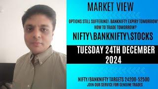 NIFTY\BNF\STOCK VIEW FOR TUESDAY 24TH DEC| BANKNIFTY EXPIRY| OPTIONS MELTING, HOW TO TRADE ?