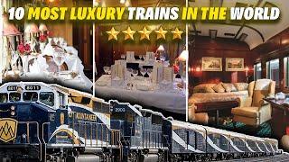 10 Most Luxury Trains In the World You Must See