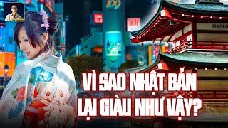 VÌ SAO NHẬT BẢN LẠI GIÀU NHƯ VẬY ?