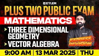 Plus Two Public Exam Maths | Express Revision - Three Dimensional Geometry , Vector Algebra