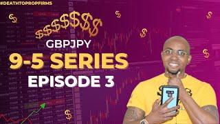 GBPJPY CHART ANALYSIS {9-5 SERIES EPISODE 3 #deathtopropfirms }