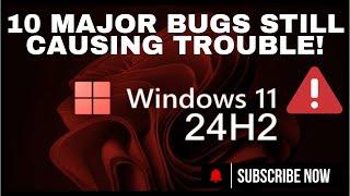 "Windows 11 24H2: 10 Major Bugs Still Causing Trouble!