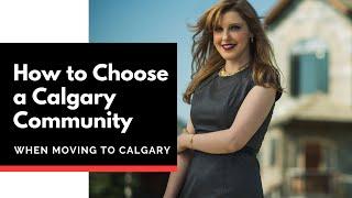 How to Choose a Calgary Community when Moving to Calgary | Where to Live | Calgary Real Estate