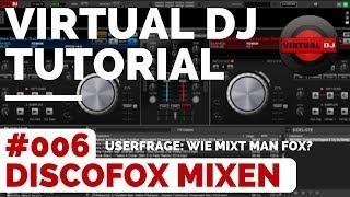 Virtual DJ Tutorial Deutsch | #006 Discofox mixen   DJ lernen Anfänger