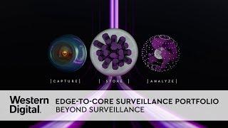 Western Digital Edge-to-Core Surveillance Portfolio | Beyond Surveillance