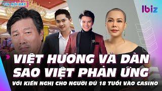 Tin giải trí 19/5,Việt Hương và sao Việt phản ứng với kiến nghị cho người đủ 18 tuổi vào Casino,Ibiz