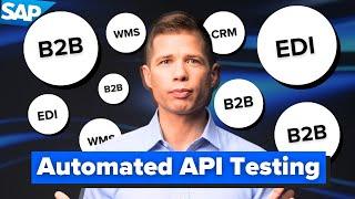 Automated API Testing in SAP - how to use it to accelerate and improve quality of your SAP Projects?