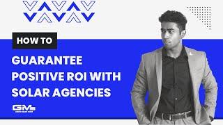 How To Guarantee Positive ROI With Solar Agencies - Growth Magnet Studio