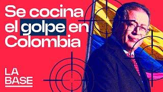 La Base 5x05 | Oligarquía Colombiana vs. Petro: ¿Se avecina un Golpe Blando?