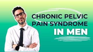 Understand Chronic Pelvic Pain Syndrome in Men: Causes, Diagnosis, and Insights | Urologist explains