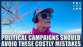 James Carville: Political Campaigns Should Avoid These Costly Mistakes