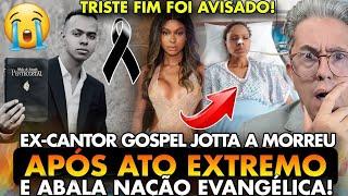 TRISTE FINAL! FIM DO EX CANTOR GOSPEL JOTTA A DEPOIS DE ATITUDE SEM VOLTA ABALA A NAÇÃO EVANGÉLICA