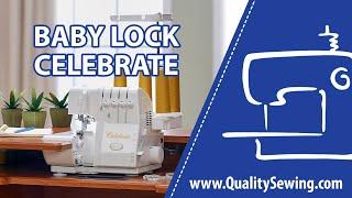 Baby Lock Celebrate Serger: Features & Demo