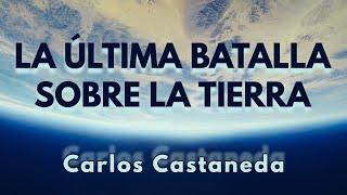 LA ÚLTIMA BATALLA SOBRE LA TIERRA | C. Castaneda | Español latino, voz humana