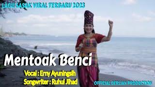 LAGU SASAK VIRAL TERBARU 2023 MENTOAK BENCI @ERNISASAK @OfficialBerlianProduction