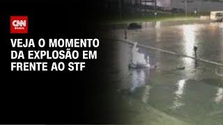 Veja o momento da explosão em frente ao STF | CNN BRASIL